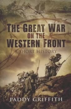 The Great War on the Western Front by Paddy Griffith Hardback