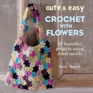 Cute and Easy Crochet with Flowers by Nicki Trench Book