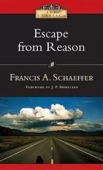 Escape from Reason by Francis A Schaeffer