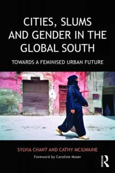 Cities Slums and Gender in the Global SouthTowards a feminised urban future