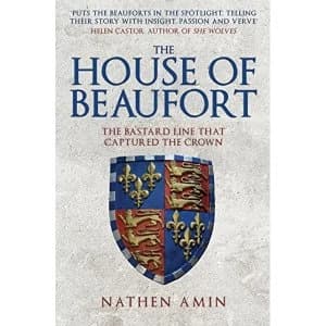 The House of Beaufort The Bastard Line that Captured the Crown Paperback / softback 2018