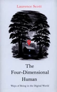 The Four-Dimensional Human by Laurence Scott Hardback