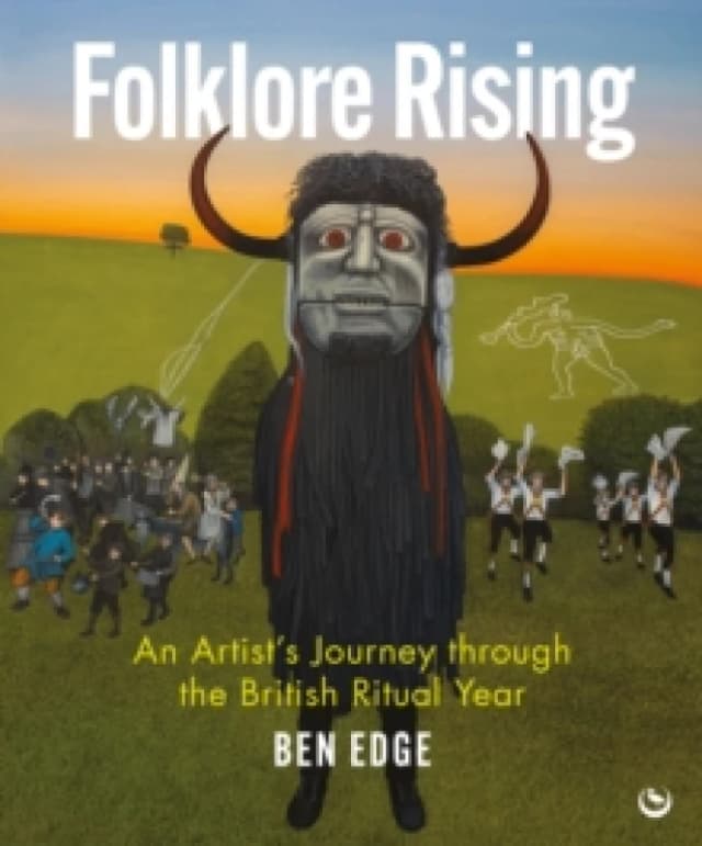 Folklore Rising : An Artist's Journey through the British Ritual Year Hardback