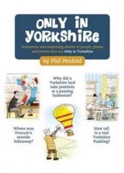 Only in Yorkshire by Phil Penfold Hardback