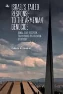 israels failed response to the armenian genocide denial state deception tr