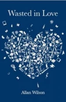 Wasted in Love by Allan Wilson Paperback