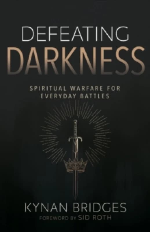 Defeating Darkness : Spiritual Warfare for Everyday Battles Paperback / softback