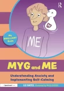 Myg and Me: Understanding Anxiety and Implementing Self-Calming : Understanding Anxiety and Implementing Self-Calming