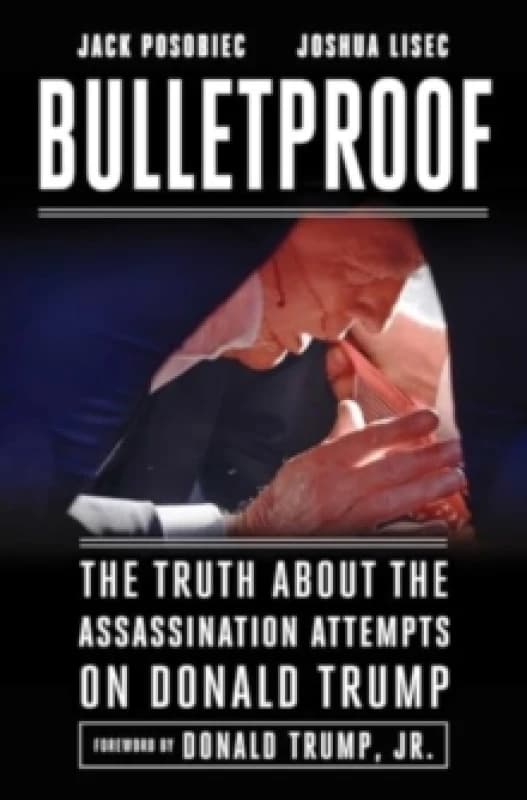 Bulletproof : The Truth about the Assassination Attempts on Donald Trump Hardback
