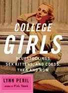 college girls bluestockings sex kittens and coeds then and now