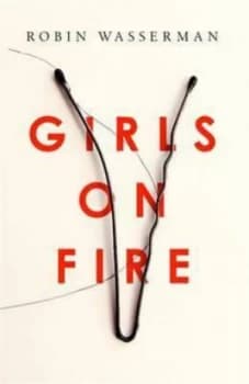 Girls on Fire by Robin Wasserman Book