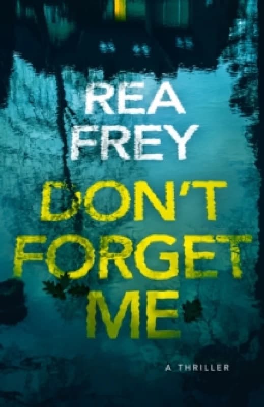 Don't Forget Me : A Thriller Paperback / softback