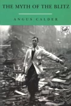 The Myth of the Blitz by Angus Calder Book