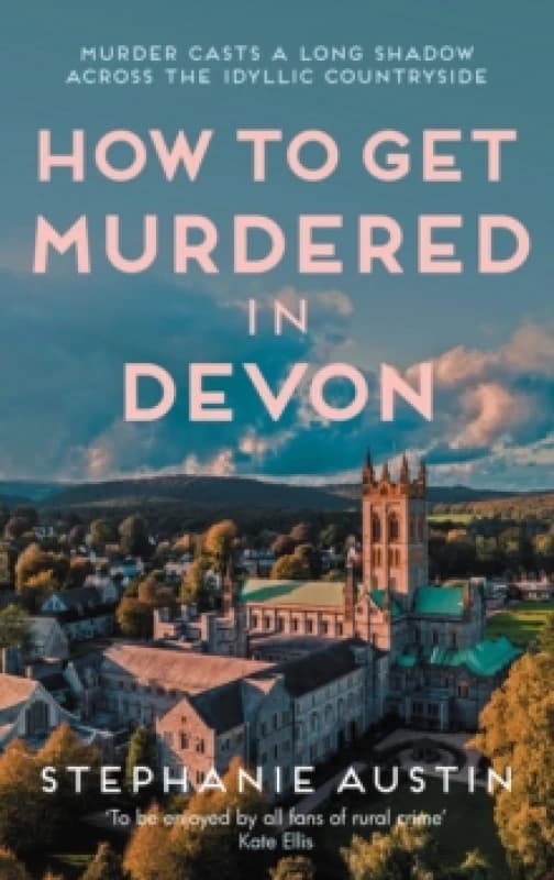 How to Get Murdered in Devon. Hardback. By Stephanie Austin Books