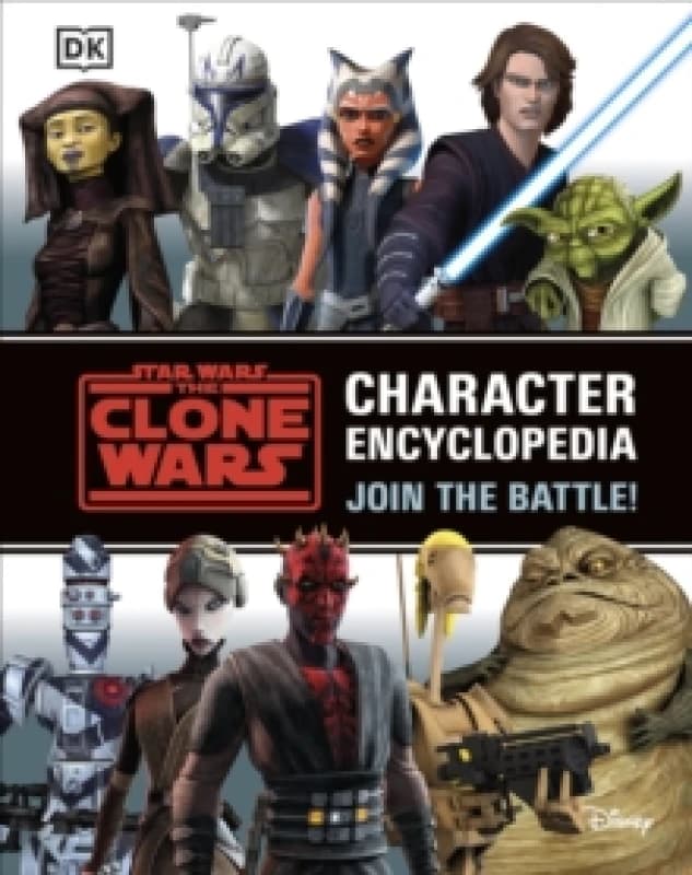 Star Wars The Clone Wars Character Encyclopedia : Join the battle! Hardback