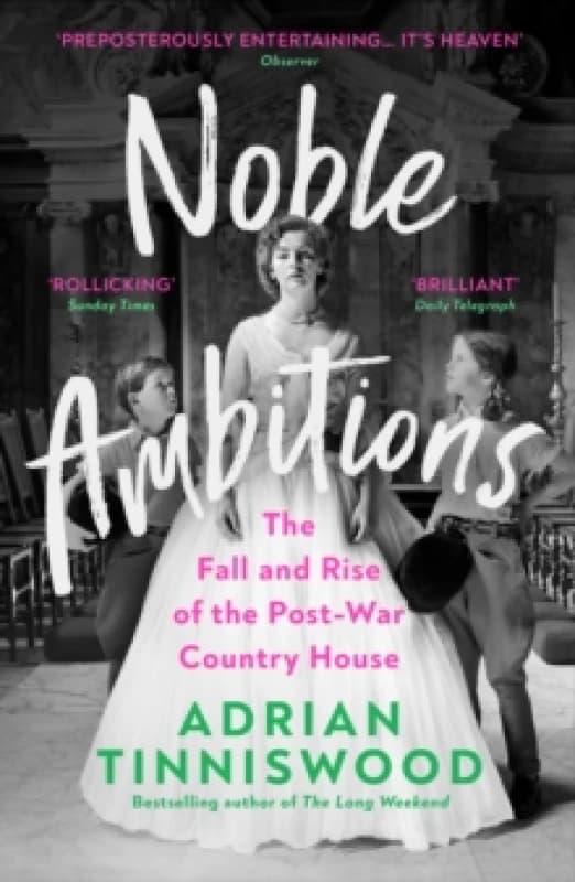 Noble Ambitions : The Fall and Rise of the Post-War Country House Paperback / softback