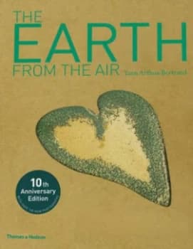 The Earth from the Air by Yann Arthus-Bertrand Hardback