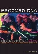 recombo dna the story of devo or how the 60s became the 80s