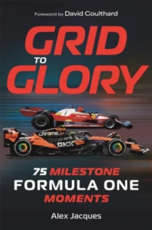 Grid to Glory : 75 Milestone Formula One Moments Hardback