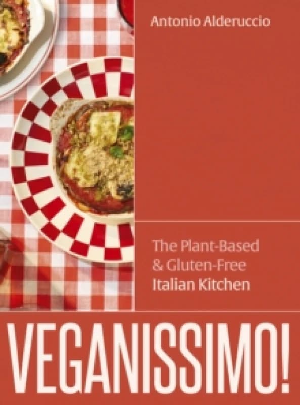 Veganissimo! : The Plant-Based & Gluten-Free Italian Kitchen Hardback