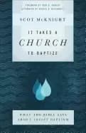 it takes a church to baptize