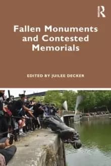 Fallen Monuments and Contested Memorials
