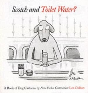 Scotch and Toilet Water by Leo Cullum Book