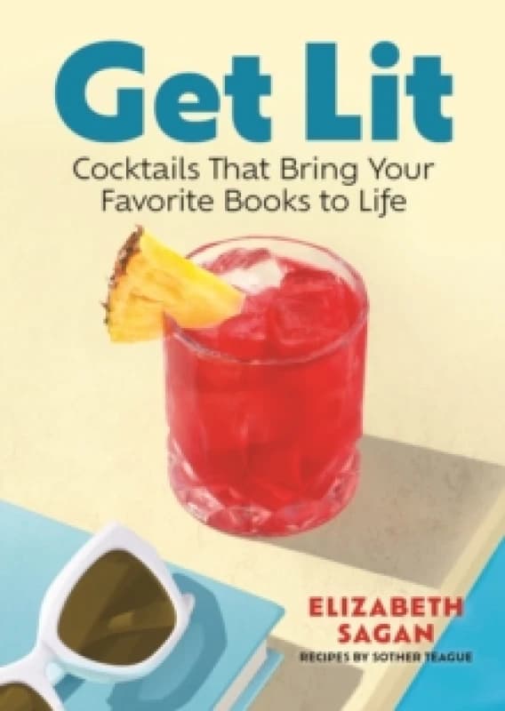 Get Lit : Cocktails That Bring Your Favorite Books to Life Hardback