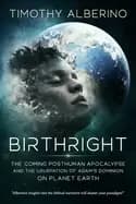 birthright the coming posthuman apocalypse and the usurpation of adams domi