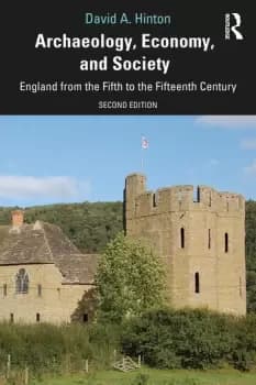 Archaeology Economy and Society England from the Fifth to the Fifteenth Century