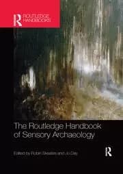 The Routledge Handbook of Sensory Archaeology