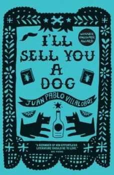 Ill Sell You a Dog by Juan Pablo Villalobos Book