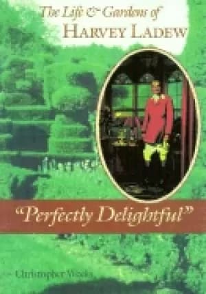 perfectly delightful life and gardens of harvey ladew