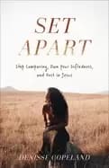 set apart stop comparing own your giftedness and rest in jesus