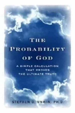 probability of god a simple calculation that proves the ultimate truth