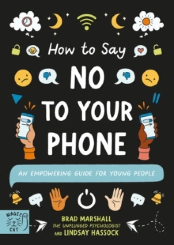 How to Say No to Your Phone : An Empowering Guide for Young People Paperback / softback