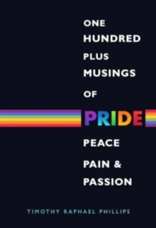 One Hundred Plus Musings of Pride, Peace, Pain & Passion Paperback / softback