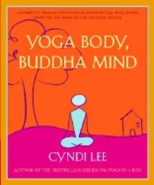 yoga body buddha mind a complete manual for physical and spiritual well bei
