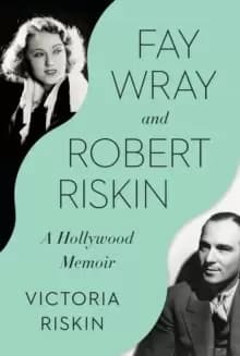 Fay Wray and Robert Riskin : A Hollywood Memoir