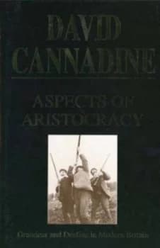 Aspects of Aristocracy by David Cannadine Hardback