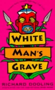 White Mans Grave by Richard Dooling Book