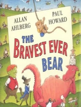 The Bravest Ever Bear by Allan Ahlberg and Paul Howard Hardback