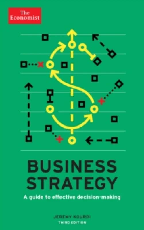 The Economist: Business Strategy 3rd edition : A guide to effective decision-making Paperback / softback