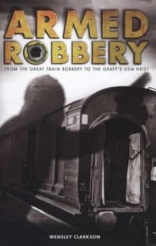 Armed Robbery by Wensley Clarkson Hardback