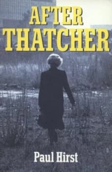 After Thatcher by Paul Q Hirst Book