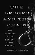 ledger and the chain how domestic slave traders shaped america