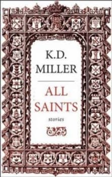 All Saints by K.D. Miller Paperback
