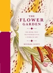 The Flower Garden : The Book that Transforms into a Work of Art