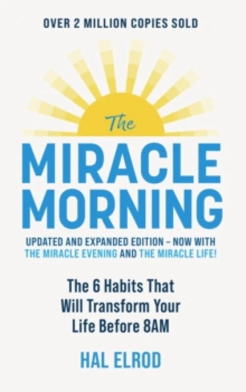 The Miracle Morning (Updated and Expanded Edition) : The 6 Habits That Will Transform Your Life Before 8AM Paperback / softback