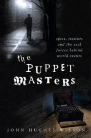 The puppet masters by John Hughes-Wilson
